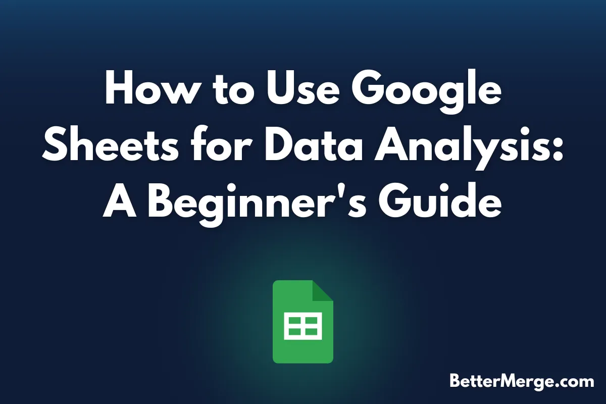 How to Use Google Sheets for Data Analysis: A Beginner's Guide blog cover