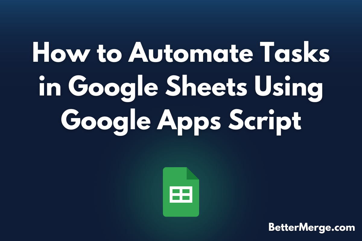 How to Automate Tasks in Google Sheets Using Google Apps Script